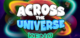 ACROSS THE UNIVERSE: KENO